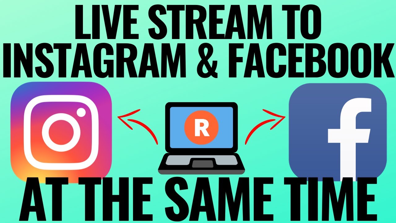 How To Live Stream To Instagram Facebook At The Same Time WikiWax